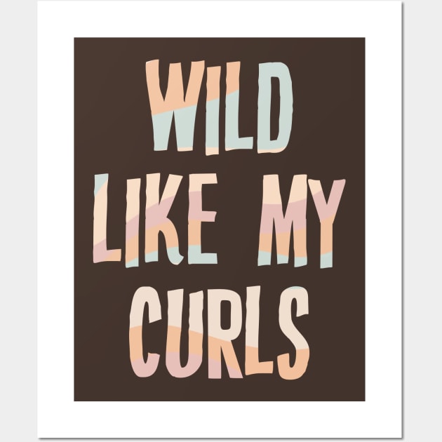 Wild Like My Curls Wall Art by storyofluke